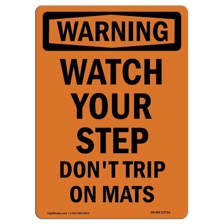 SIGNMISSION OSHA Sign, Watch Your Step Don't Trip On Mats, 10in X 7in Rigid Plastic, 7" W, 10" H, Portrait OS-WS-P-710-V-13710